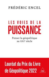 Les voies de la puissance : penser la géopolitique au XXIe siècle