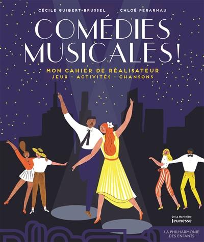 Comédies musicales ! : mon cahier de réalisateur : jeux, activités, chansons Comédies musicales ! : mon cahier de réalisateur : jeux, activités, chansons