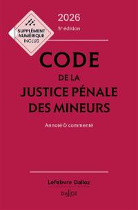 Code de la justice pénale des mineurs 2026 : annoté & commenté