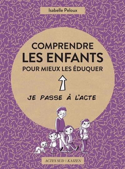 Comprendre les enfants pour mieux les éduquer Comprendre les enfants pour mieux les éduquer