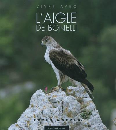 Vivre avec l'aigle de Bonelli Vivre avec l'aigle de Bonelli