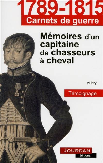 Mémoires d'un capitaine de chasseurs à cheval : témoignage