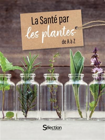 La santé par les plantes de A à Z La santé par les plantes de A à Z