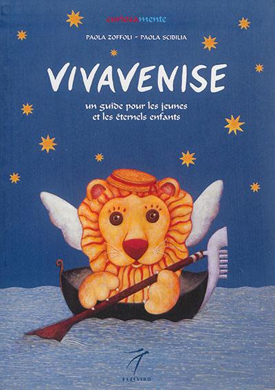 Vivavenise : un guide pour les jeunes et les éternels enfants Vivavenise : un guide pour les jeunes et les éternels enfants