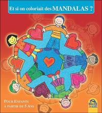 Et si on coloriait des mandalas ? : pour enfants à partir de 5 ans