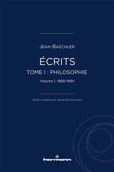 Ecrits. Vol. 1. Philosophie. Vol. 1. 1968-1994 Ecrits. Vol. 1. Philosophie. Vol. 1. 1968-1994