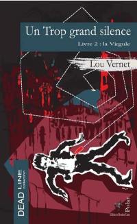 Un trop grand silence. Vol. 2. La Virgule