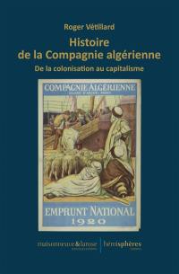 Histoire de la Compagnie algérienne : de la colonisation au capitalisme