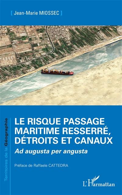 Le risque passage maritime resserré, détroits et canaux : ad augusta per angusta