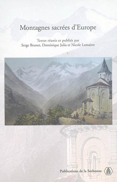 Montagnes sacrées d'Europe : actes du colloque Religion et montagnes, Tarbes, 30 mai-2 juin 2002 Montagnes sacrées d'Europe : actes du colloque Religion et montagnes, Tarbes, 30 mai-2 juin 2002