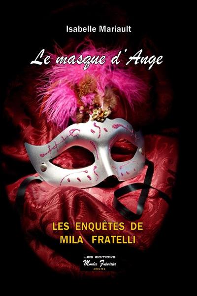 Les enquêtes de Mila Fratelli. Le masque d'Ange Les enquêtes de Mila Fratelli. Le masque d'Ange