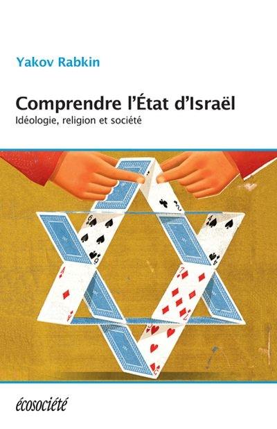 Comprendre l'Etat d'Israël : idéologie, religion et société Comprendre l'Etat d'Israël : idéologie, religion et société