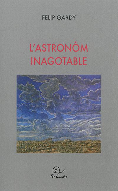L'astronom inagotable : e autrei racontes impossibles