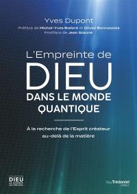 L'empreinte de Dieu dans le monde quantique : à la recherche de l'Esprit créateur au-delà de la matière