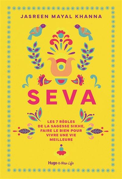 Seva : les 7 règles de la sagesse sikhe, faire le bien pour vivre une vie meilleure Seva : les 7 règles de la sagesse sikhe, faire le bien pour vivre une vie meilleure