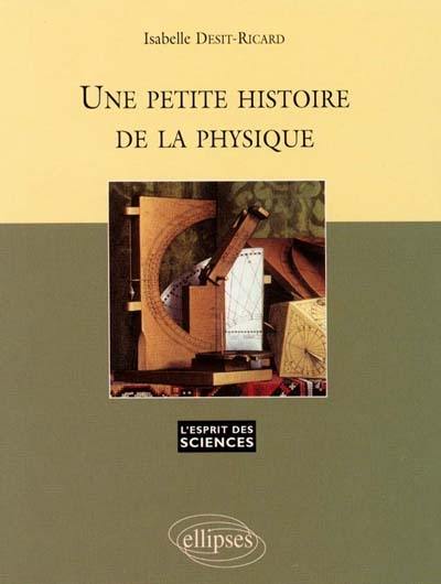 Une petite histoire de la physique Une petite histoire de la physique