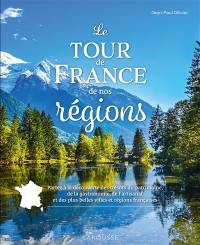 Le tour de France de nos régions : partez à la découverte des trésors du patrimoine, de la gastronomie, de l'artisanat et des plus belles villes et régions françaises