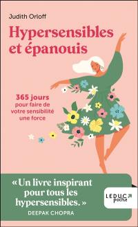 Hypersensibles et épanouis : 365 jours pour faire de votre sensibilité une force