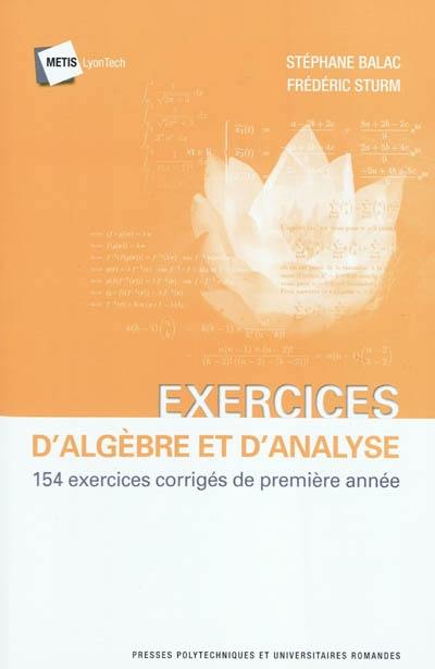 Exercices d'algèbre et d'analyse : 154 exercices corrigés de première année Exercices d'algèbre et d'analyse : 154 exercices corrigés de première année