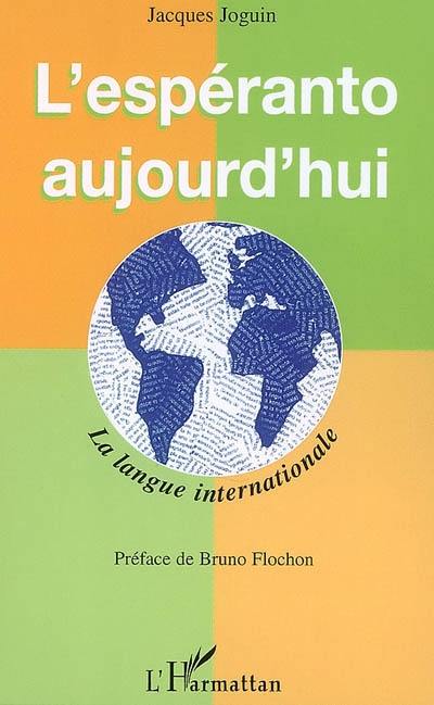 L'espéranto aujourd'hui : la langue internationale L'espéranto aujourd'hui : la langue internationale