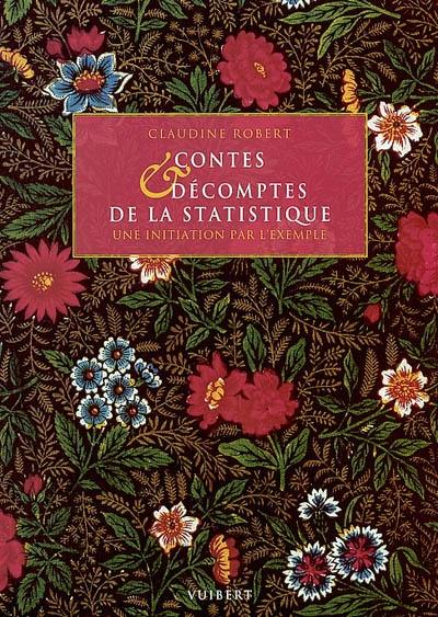 Contes & décomptes de la statistique : une initiation par l'exemple Contes & décomptes de la statistique : une initiation par l'exemple