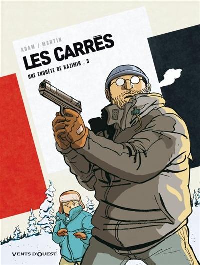 Les Carrés : une enquête de Kazimir. Vol. 3. Carré blanc Les Carrés : une enquête de Kazimir. Vol. 3. Carré blanc