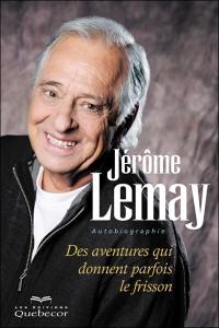 Jérôme Lemay : des aventures qui donnent parfois le frisson