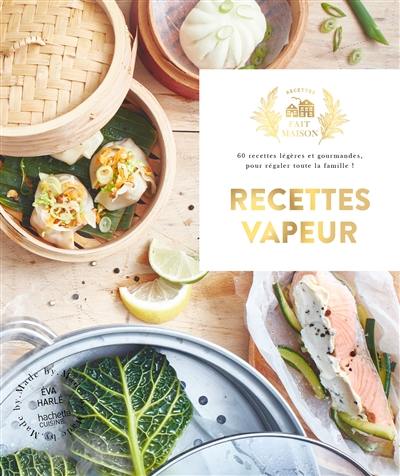 Recettes vapeur : 60 recettes légères et gourmandes, pour régaler toute la famille ! Recettes vapeur : 60 recettes légères et gourmandes, pour régaler toute la famille !