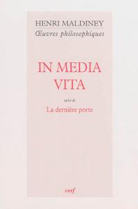 Oeuvres philosophiques. In media vita. La dernière porte