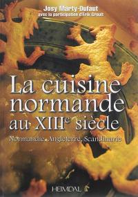 Cuisine normande : la cuisine médiévale en Europe du Nord à la fin du XIIIe siècle : Normandie, Angleterre, Scandinavie