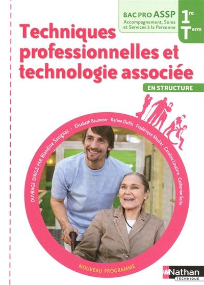 Techniques professionnelles et technologie associée en structure : première, terminale, bac pro ASSP accompagnement, soins et services à la personne Techniques professionnelles et technologie associée en structure : première, terminale, bac pro ASSP accompagnement, soins et services à la personne