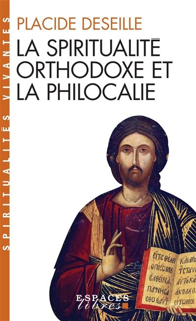 La spiritualité orthodoxe et la Philocalie La spiritualité orthodoxe et la Philocalie