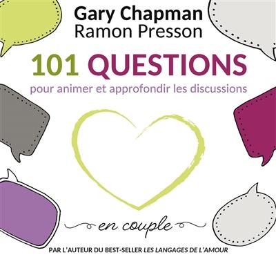 101 questions pour animer et approfondir les discussions en couple 101 questions pour animer et approfondir les discussions en couple
