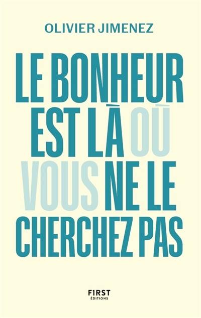 Le bonheur est là où vous ne le cherchez pas Le bonheur est là où vous ne le cherchez pas