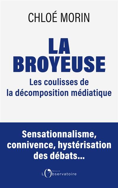 La broyeuse : chronique d'une décomposition médiatique annoncée La broyeuse : chronique d'une décomposition médiatique annoncée