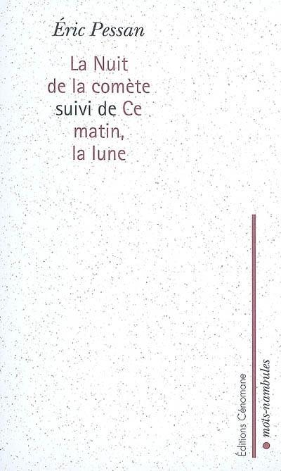 La nuit de la comète. Ce matin, la lune La nuit de la comète. Ce matin, la lune
