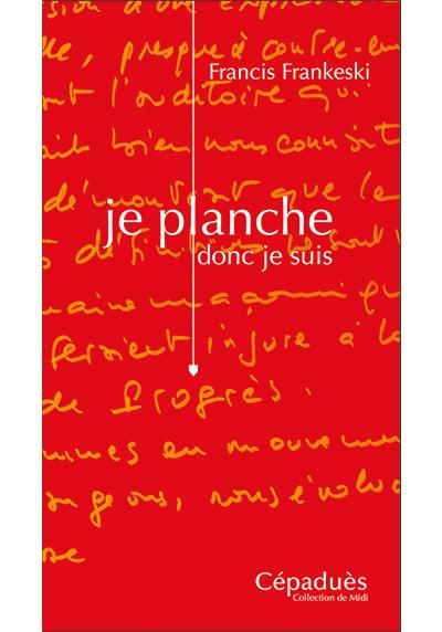 Je planche, donc je suis