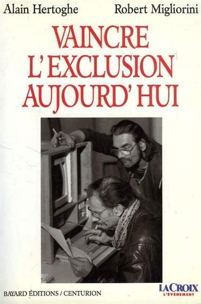 Vaincre l'exclusion aujourd'hui Vaincre l'exclusion aujourd'hui