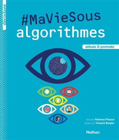 #Ma vie sous algorithmes : débats & portraits #Ma vie sous algorithmes : débats & portraits