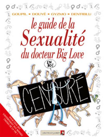 Docteur Big Love. Vol. 3. Le guide de la sexualité du docteur Big Love Docteur Big Love. Vol. 3. Le guide de la sexualité du docteur Big Love
