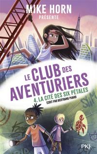 Le club des aventuriers. Vol. 4. La cité des six pétales