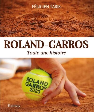 Roland-Garros : toute une histoire Roland-Garros : toute une histoire