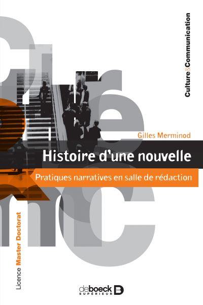 Histoire d'une nouvelle : pratiques narratives en salle de rédaction Histoire d'une nouvelle : pratiques narratives en salle de rédaction
