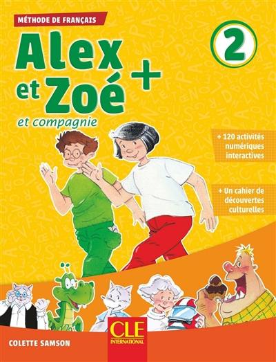 Alex et Zoé et compagnie + 2 : méthode de français Alex et Zoé et compagnie + 2 : méthode de français