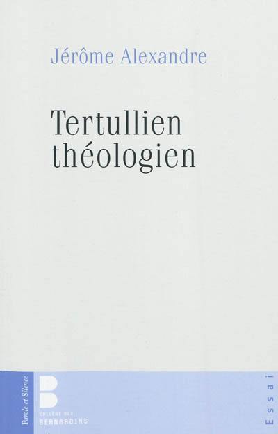 Tertullien théologien Tertullien théologien