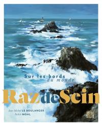 Raz de Sein : sur les bords du monde