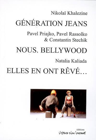 Génération jeans : ode aux individus d'un nouvel esprit. Nous, Bellywood. Elles en ont rêvé... : histoire d'amour et de fidélité fondée sur des faits réels Génération jeans : ode aux individus d'un nouvel esprit. Nous, Bellywood. Elles en ont rêvé... : histoire d'amour et de fidélité fondée sur des faits réels