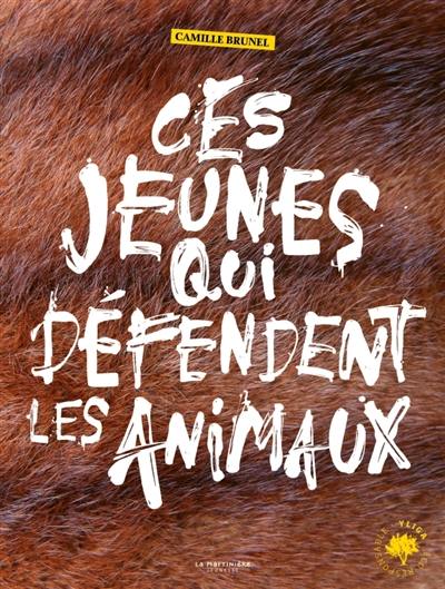 Ces jeunes qui défendent les animaux Ces jeunes qui défendent les animaux