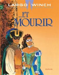 Largo Winch. Vol. 10. Et mourir