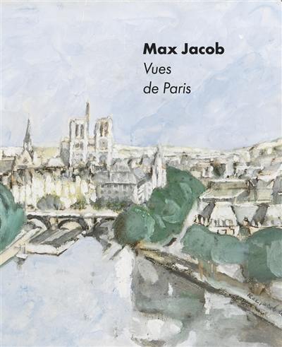 Max Jacob : vues de Paris Max Jacob : vues de Paris